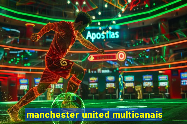 manchester united multicanais